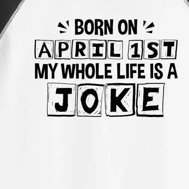 My Whole Life Is A Joke April 1st Fool's Day Funny Gift Toddler Fine Jersey T-Shirt