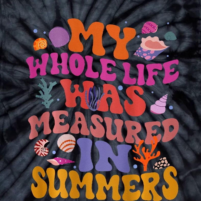 My Whole Life Was Measured In Summers Tie-Dye T-Shirt