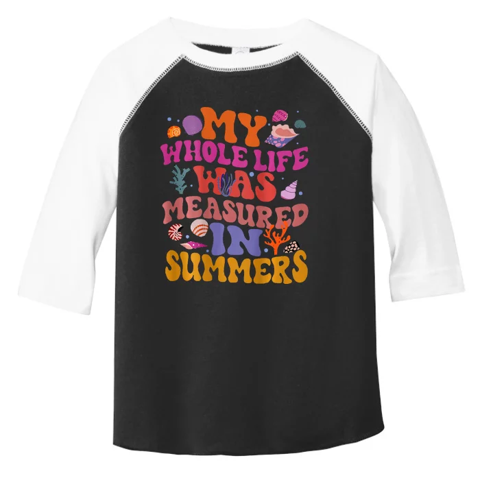 My Whole Life Was Measured In Summers Toddler Fine Jersey T-Shirt