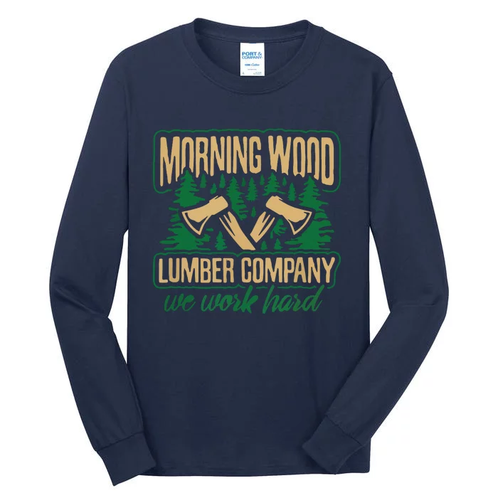 Morning Wood Lumber Company Funny Lumberjack Dad Tall Long Sleeve T-Shirt