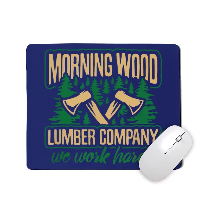 Morning Wood Lumber Company Funny Lumberjack Dad Mousepad