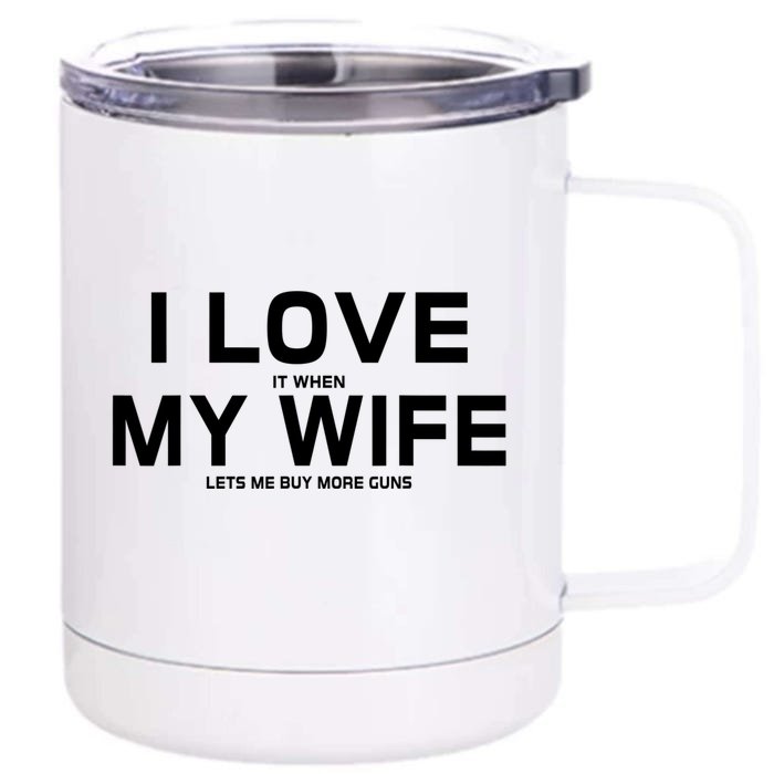 My Wife Loves To Buy More Guns Cute Gift Front & Back 12oz Stainless Steel Tumbler Cup