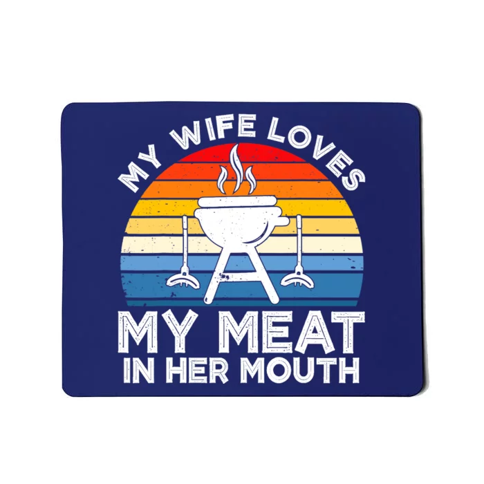 My Wife Loves My Meat In Her Mouth Funny Grilling BBQ Lover Mousepad