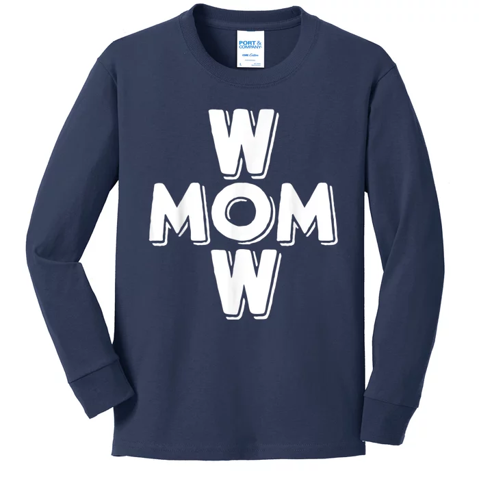 Mom Wow Kids Long Sleeve Shirt