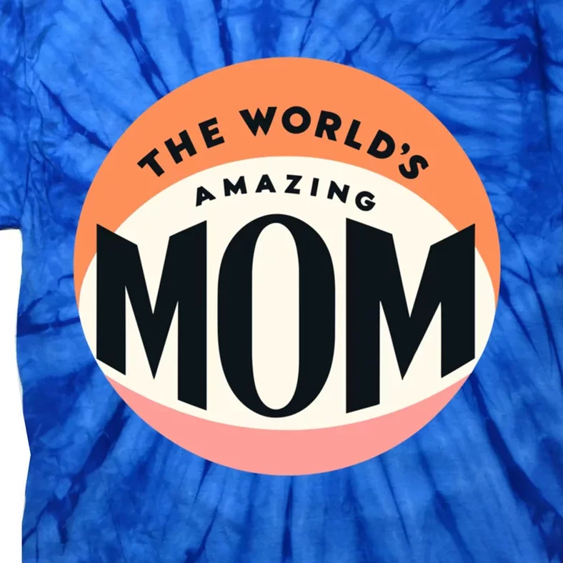 Minimalitst WorldS Most Amazing Mom Beloved Mom Heartfelt Gift Tie-Dye T-Shirt