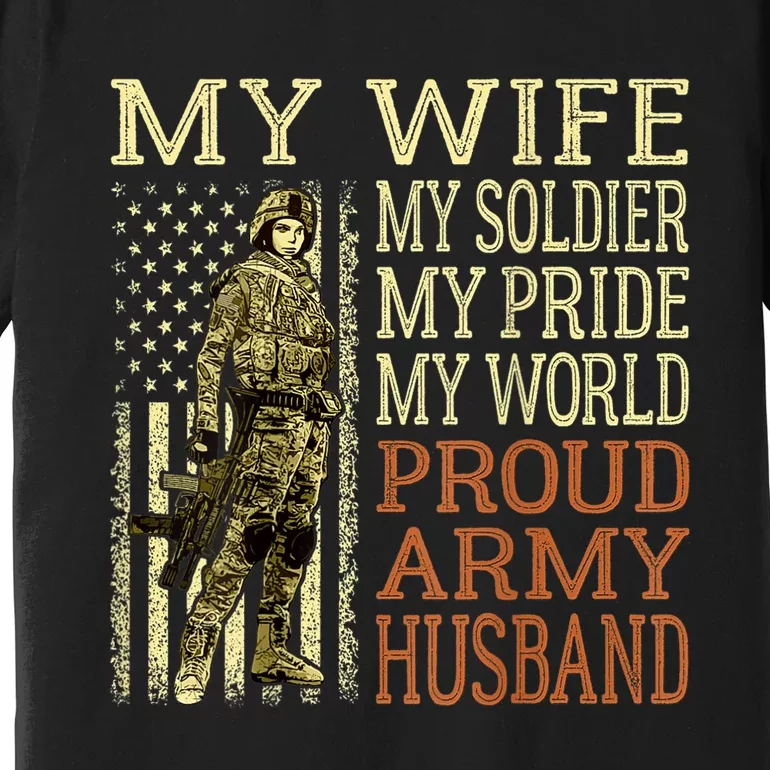 My Wife My Soldier Hero Funny Gift Proud Army Husband Military Spouse Premium T-Shirt