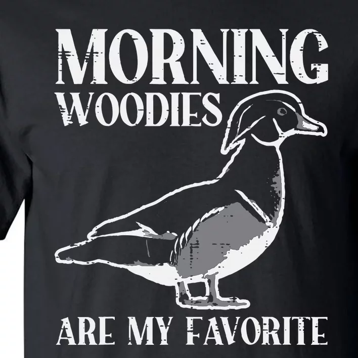 Morning Woody My Favorite Duck Hunting Funny Hunter Tall T-Shirt