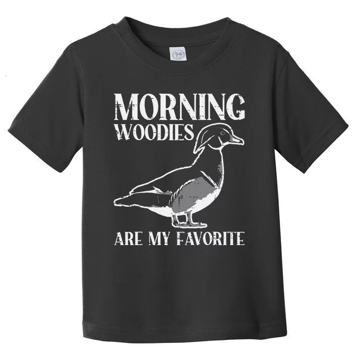 Morning Woody My Favorite Duck Hunting Funny Hunter Toddler T-Shirt