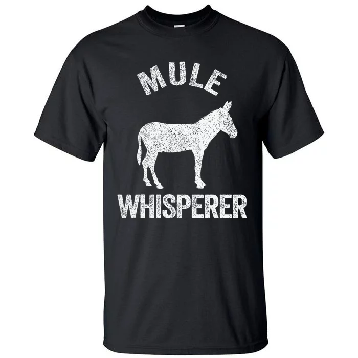 Mule Whisperer Mule Lover Funny Tall T-Shirt