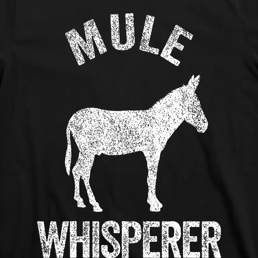 Mule Whisperer Mule Lover Funny Mule Quote T-Shirt