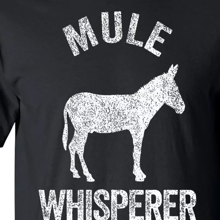 Mule Whisperer Mule Lover Funny Mule Quote Tall T-Shirt