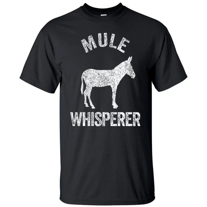 Mule Whisperer Mule Lover Funny Mule Quote Tall T-Shirt