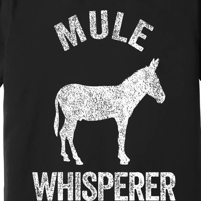 Mule Whisperer Mule Lover Funny Mule Quote Premium T-Shirt