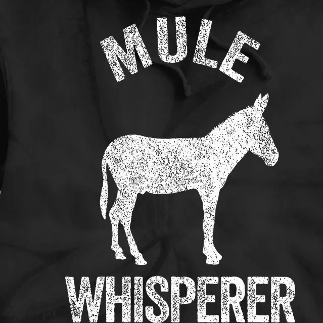 Mule Whisperer Mule Lover Funny Mule Quote Tie Dye Hoodie