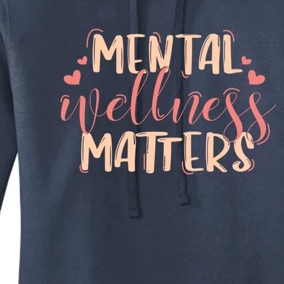 Mental Wellness Matters Great Gift Tal Health Counselor Oufit Meaningful Gift Women's Pullover Hoodie