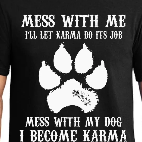 Mess With My Dog I Become Karma Pajama Set