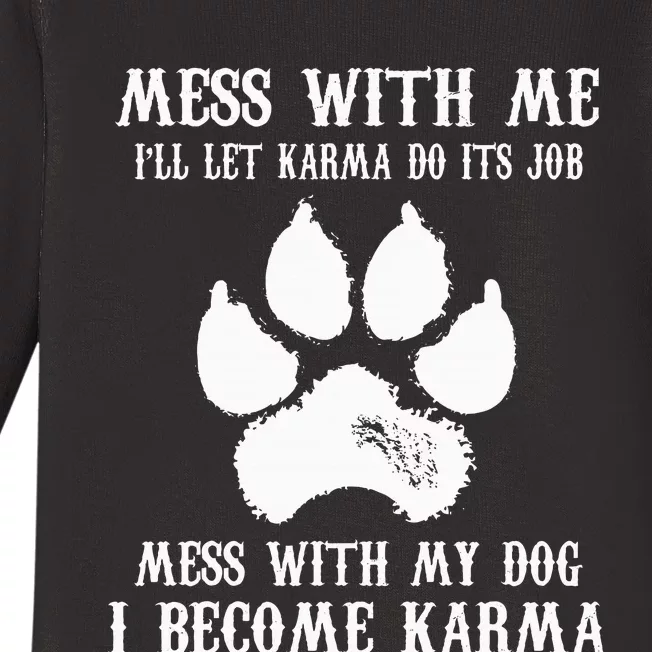 Mess With My Dog I Become Karma Baby Long Sleeve Bodysuit