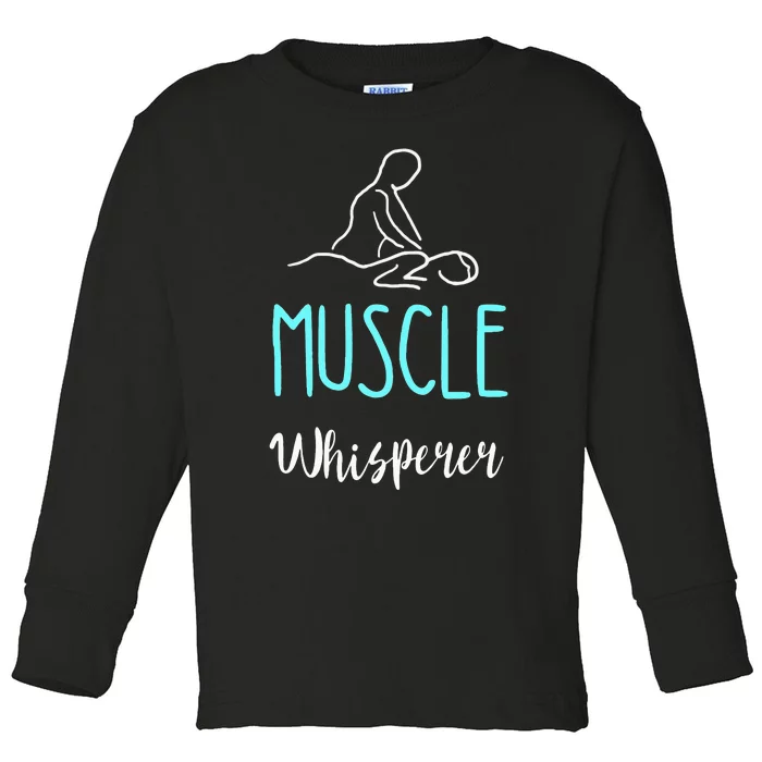 Muscle Whisperer Massage Therapist Spa Masseur Kneading Toddler Long Sleeve Shirt