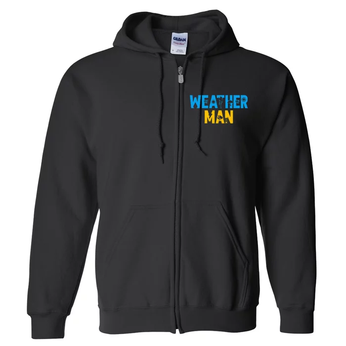 Meteorology Weather Man Meteorologist Storm Forecaster Full Zip Hoodie