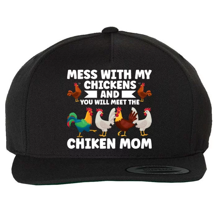 Mess With My Chickens And You Chicken Mom Chickens Cool Gift Wool Snapback Cap