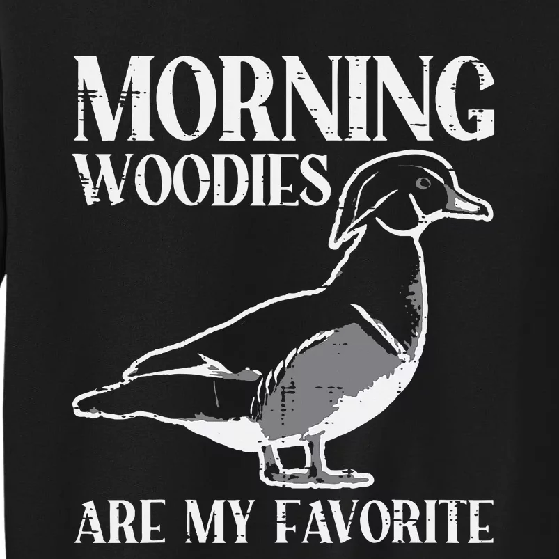 Morning Woody My Favorite Duck Hunting Funny Hunter Tall Sweatshirt