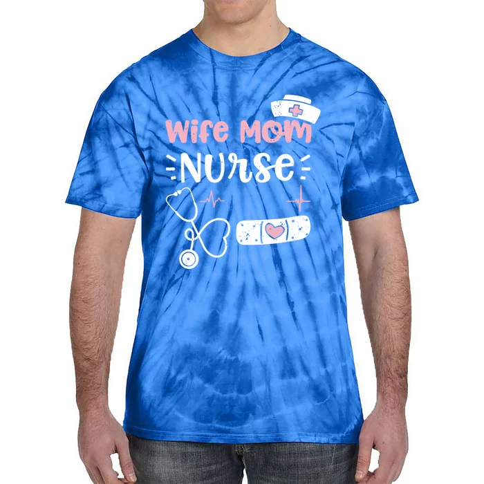 Mom: Wife Mom Nurse Nurse Sayings Gift Tie-Dye T-Shirt