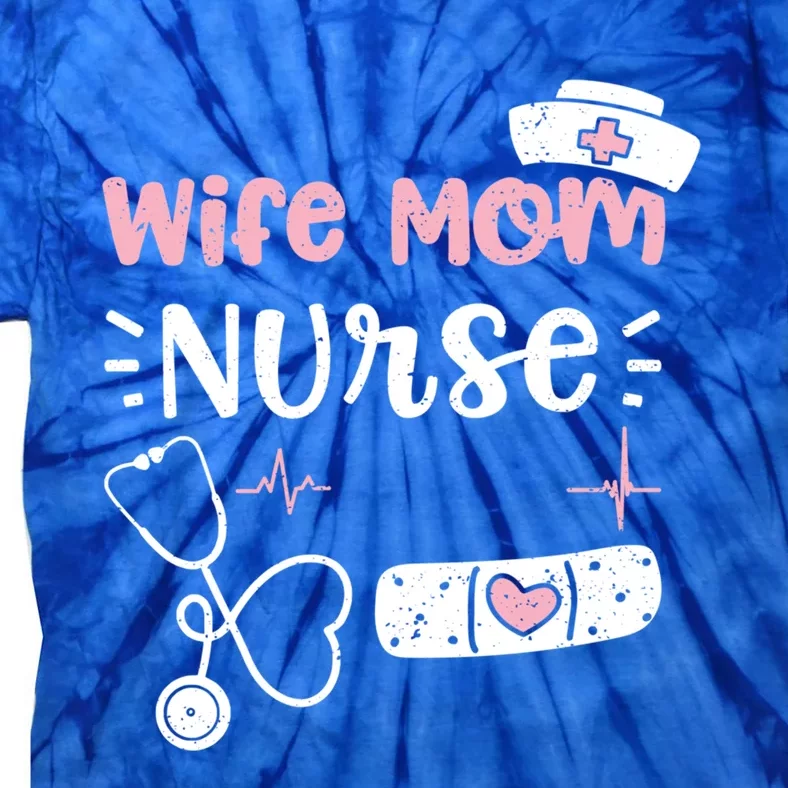 Mom: Wife Mom Nurse Nurse Sayings Gift Tie-Dye T-Shirt