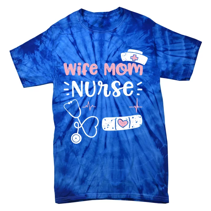 Mom: Wife Mom Nurse Nurse Sayings Gift Tie-Dye T-Shirt