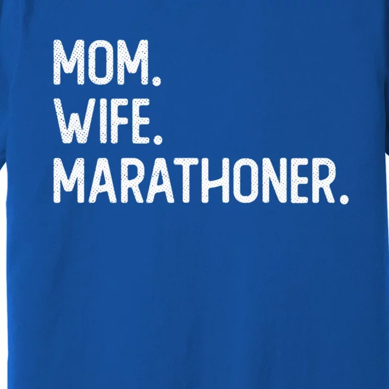 Mom Wife Marathoner Cute Gift Marathon Marathoner Funny Gift Premium T-Shirt