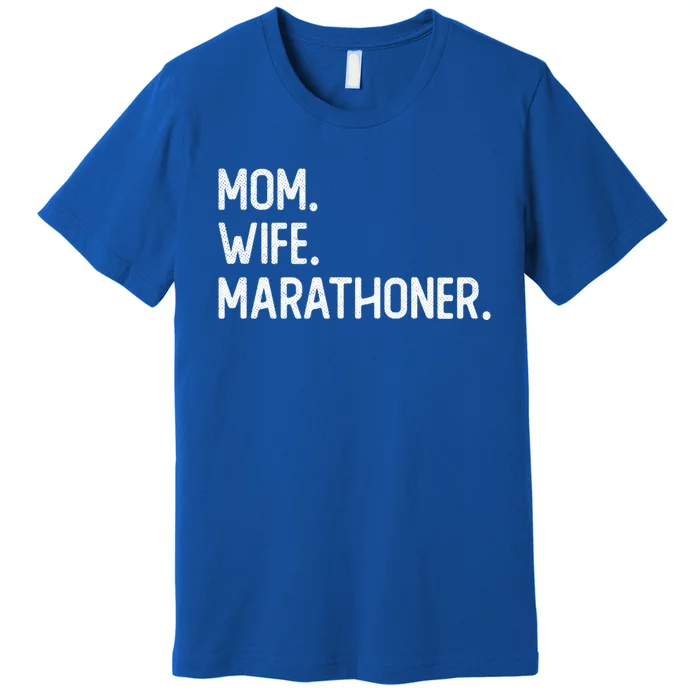 Mom Wife Marathoner Cute Gift Marathon Marathoner Funny Gift Premium T-Shirt