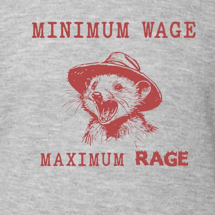 Minimum Wage Maximum Rage Funny Opossums Raccoon Lovers Toddler Sweatshirt