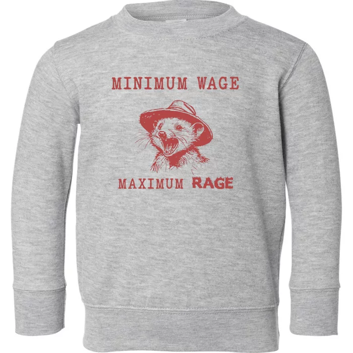 Minimum Wage Maximum Rage Funny Opossums Raccoon Lovers Toddler Sweatshirt