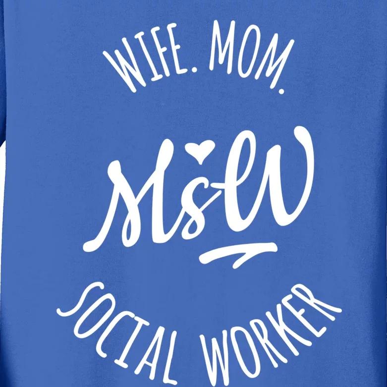 Msw Wife Mom Social Worker Gift Kids Long Sleeve Shirt