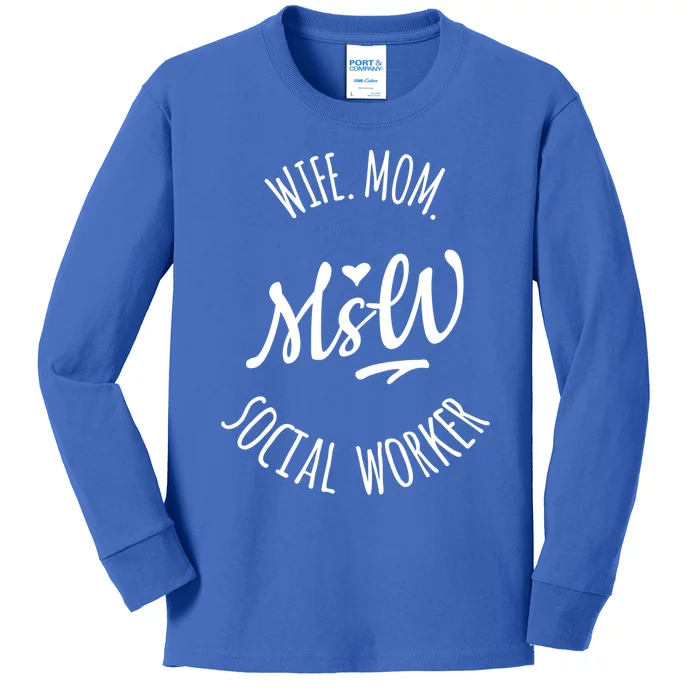 Msw Wife Mom Social Worker Gift Kids Long Sleeve Shirt