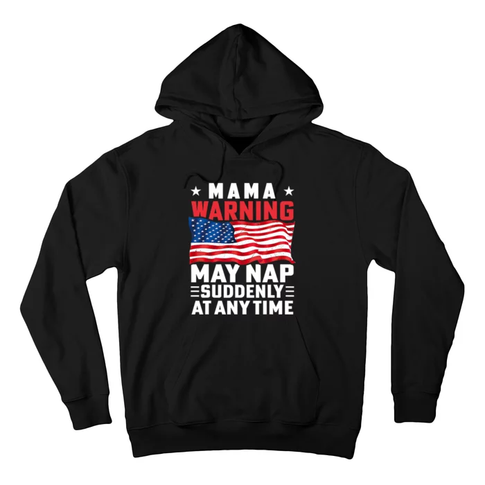 Mama Warning May Nap Suddenly At Any Time American Flag Hoodie