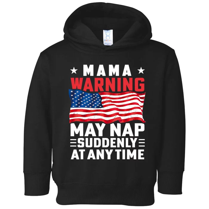 Mama Warning May Nap Suddenly At Any Time American Flag Toddler Hoodie