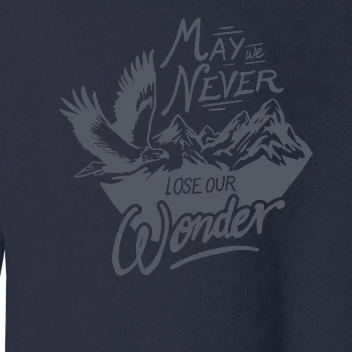 May We Never Lose Our Wonder Nature Toddler Sweatshirt