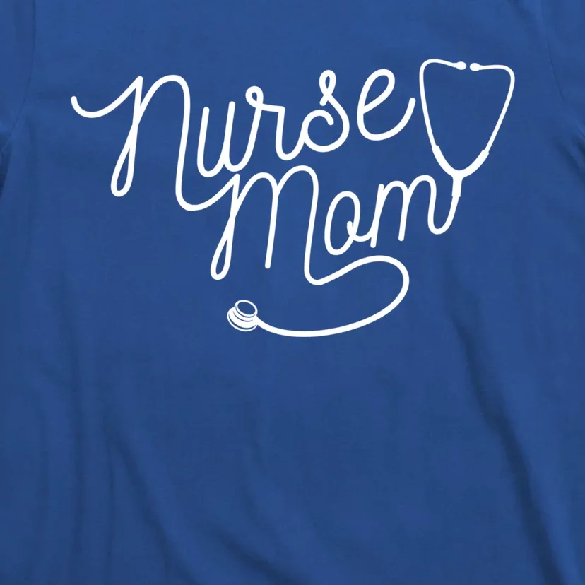 Mom Wife Nurse Stethoscope For Nurse Mom Gift T-Shirt