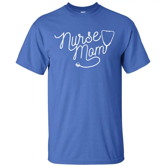 Mom Wife Nurse Stethoscope For Nurse Mom Gift Tall T-Shirt