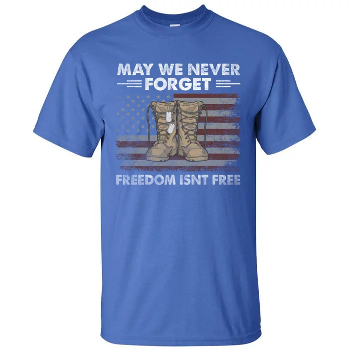 May We Never Forget; Freedom Isnt Free Cute Gift Tall T-Shirt