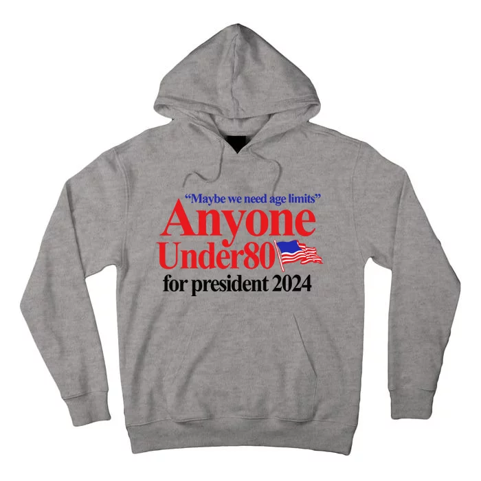 Maybe We Need Age Limits Anyone Under 80 For President 2024 Tall Hoodie