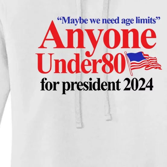 Maybe We Need Age Limits Anyone Under 80 For President 2024 Women's Pullover Hoodie