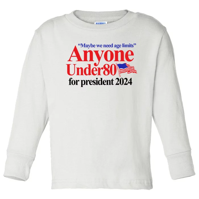 Maybe We Need Age Limits Anyone Under 80 For President 2024 Toddler Long Sleeve Shirt