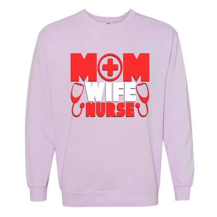 Mom Wife Nurse Graphic S Gift Garment-Dyed Sweatshirt