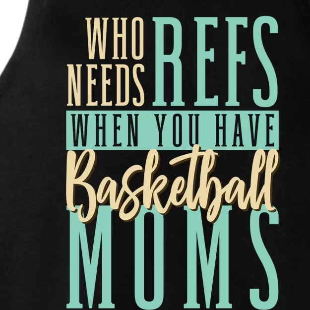 Mother Who Needs Refs When You Have Basketball Moms Great Gift Ladies Tri-Blend Wicking Tank