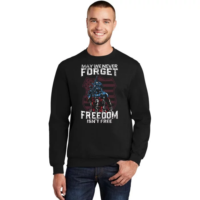 May We Never Forget Freedom Isnt Free Usa Flag Memorial Day Tall Sweatshirt