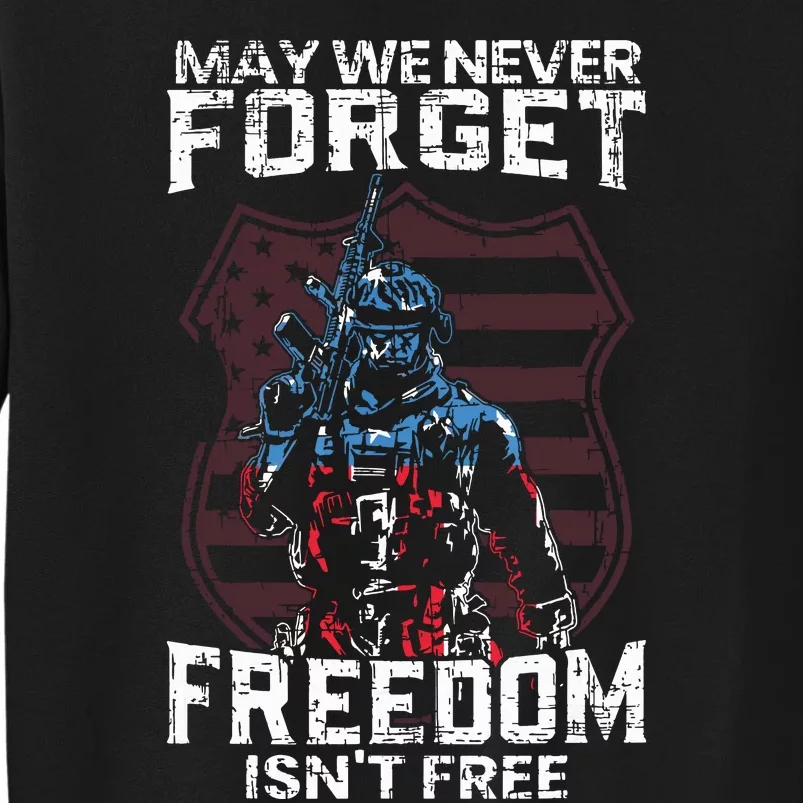 May We Never Forget Freedom Isnt Free Usa Flag Memorial Day Tall Sweatshirt