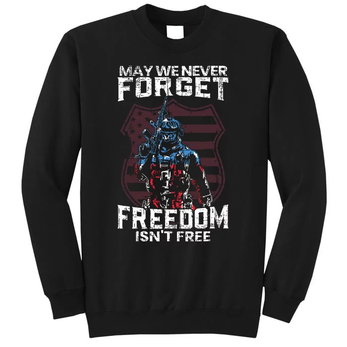 May We Never Forget Freedom Isnt Free Usa Flag Memorial Day Tall Sweatshirt