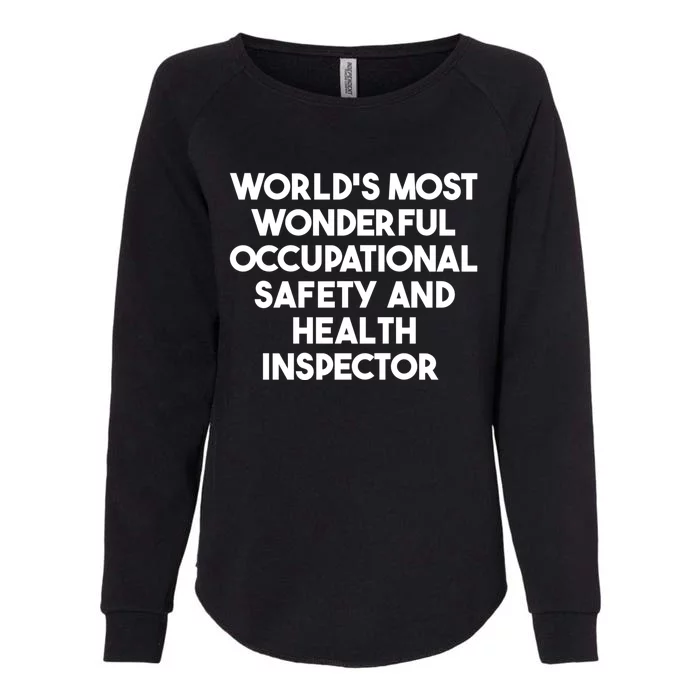 Most Wonderful Occupational Safety And Health Inspector Meaningful Gift Womens California Wash Sweatshirt