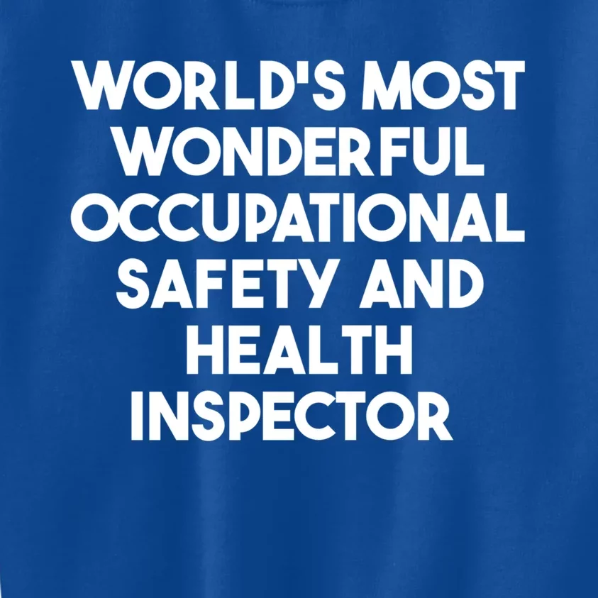 Most Wonderful Occupational Safety And Health Inspector Meaningful Gift Kids Sweatshirt